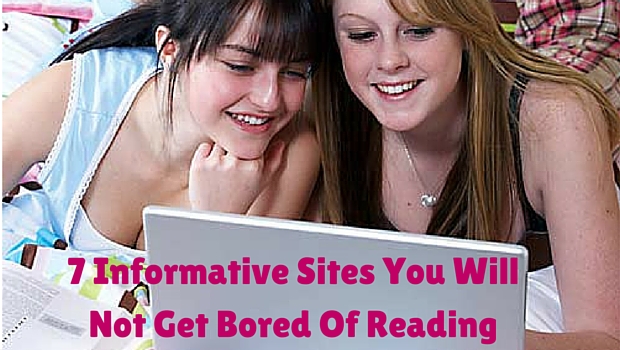 Informative Sites You Will Not Get Bored Of Reading