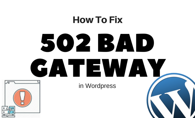 How To Fix 502 Bad Gateway Error in WordPress