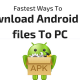 Fastest Ways To Download Android APK files To PC